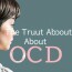 The Truth About OCD: Understanding Obsessive-Compulsive Disorder