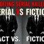 Profiling Serial Killers: Fact vs. Fiction