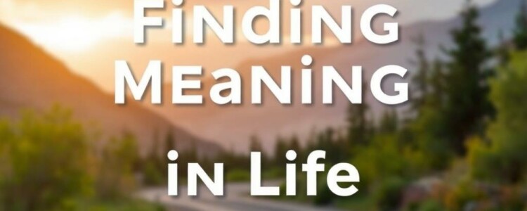 Finding Meaning in Life: A Journey to True Fulfillment