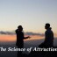 The Science of Attraction: Unlocking the Secrets Behind Human Connection