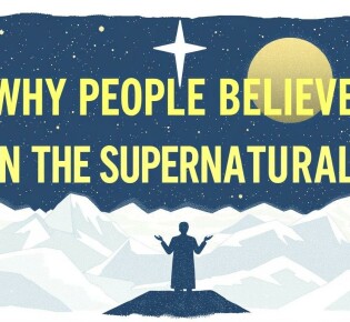 Why People Believe in the Supernatural: Exploring the Mysteries Beyond Science
