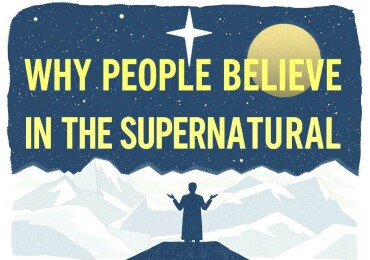 Why People Believe in the Supernatural: Exploring the Mysteries Beyond Science