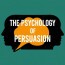 The Psychology of Persuasion: How Our Minds Are Influenced Every Day