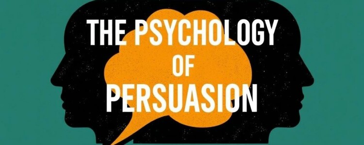 The Psychology of Persuasion: How Our Minds Are Influenced Every Day
