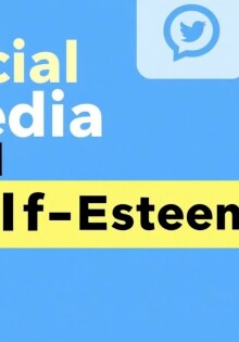Social Media and Self-Esteem: Navigating the Digital Mirror