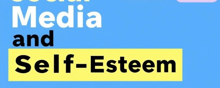 Social Media and Self-Esteem: Navigating the Digital Mirror