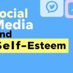 Social Media and Self-Esteem: Navigating the Digital Mirror