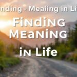 Finding Meaning in Life: A Journey to True Fulfillment