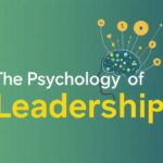 The Psychology of Leadership: Unlocking the Secrets Behind Effective Leaders